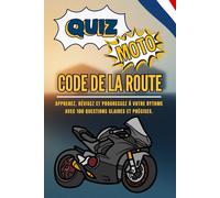 Quiz Moto Code de la route: Préparez-vous efficacement à l’épreuve du Code de la route de la MOTO en France avec un quiz de 100 questions avec réponses