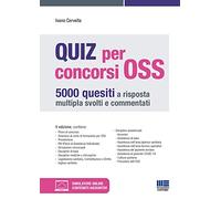 Quiz per concorsi OSS. 5000 quesiti a risposta multipla svolti e commentati. Con simulatore online