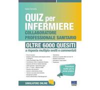 Quiz per infermiere e collaboratore professionale sanitario. Oltre 6000 quesiti. Quiz per infermiere procedure svolte per la prova pratica a risposta multipla svolti e commentati. Con software di...