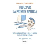 QUIZ PER LA PATENTE NAUTICA. TUTTI I QUIZ MINISTERIALI A VELA E A MOTORE. -
