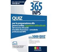 Quiz per la preparazione alla prova scritta oggettivo-attitudinale del concorso 365 posti di analista di processo/consulente professionale INPS. Oltre 3.000 quiz. Con Contenuto digitale per acces...