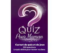 Quiz Pour Maman: Carnet de Quiz et de Jeux | 220 Questions | Testez vos liens
