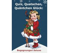 Quiz, Quatschen, Quäntchen Glück: Begegnungen deluxe: Adventstage aktiv gestalten und in schöner Erinnerung behalten - Adventskalender für Senioren