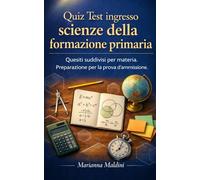 Quiz Test ingresso scienze della formazione primaria - Quesiti suddivisi per materia. Preparazione per la prova d’ammissione.