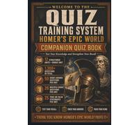 Quiz Training System | Homer's Epic World Companion Quiz Book: Test Your Knowledge with 1,313 Questions on Homer, the Iliad, the Odyssey, Greek Heroes, Gods and the Trojan War