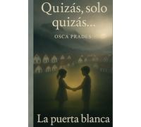 Quizás, solo quizás...: La puerta blanca