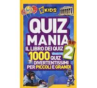 Quizmania. Il libro dei quiz. 1000 quiz divertentissimi per piccoli e grandi. Vol. 2