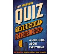Quiztatorship! 25 Logical Games - A Quiz Book about Everything: 500 Questions. Have fun and learn about the world.