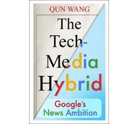 Qun Wang The Tech-Media Hybrid (Tascabile)