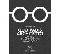 Quo vadis architetto. 600 film un videogioco 100 QR Code