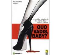 Quo Vadis, Baby?