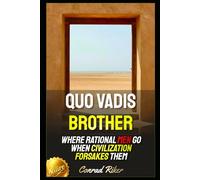 Quo Vadis Brother: Where Rational Men Go When Civilization Forsakes Them