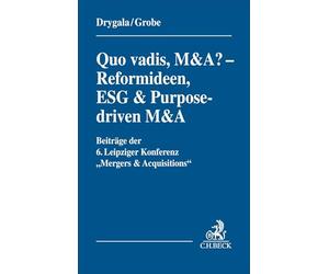 Quo vadis, M&A? - Reformideen, ESG & Purpose-driven M&A: Beiträge der 6. Leipziger Konferenz "Mergers & Acquisitions" am 19. und 20.9.2025 in Leipzig