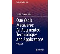 Quo Vadis Metaverse: AI-Augmented Technologies and Applications: Volume 1