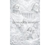 QUOD AQUA MEMINIT: What the Water Remembers: A Novel of Seven Ages