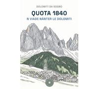 Quota 1840. N viade nánter le Dolomiti [Paperback] [Jul 11, 2025] Dolomiti da so