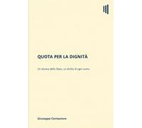 Quota per la Dignità: Un dovere dello Stato, un diritto di ogni uomo