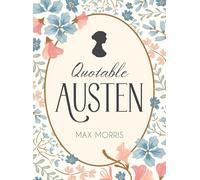 Quotable Austen: Memorable Quotes from Our Favorite Writer