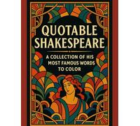 Quotable Shakespeare: A Collection of His Most Famous Words to Color: 24 Timeless Lines from the Bard to Inspire, Relax, and Color