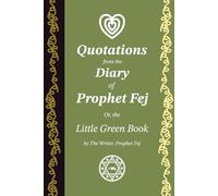 Quotations from the Diary of Prophet Fej: The Little Green Book