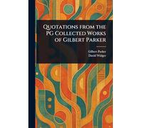 Quotations From the PG Collected Works of Gilbert Parker