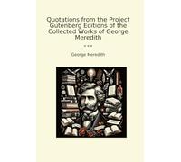 Quotations from the Project Gutenberg Editions of the Collected Works of George Meredith