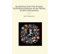 Quotations from the Project Gutenberg Editions of the Works of John Galsworthy