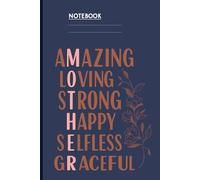 Quote Amazing Loving Strong Happy Selfless Graceful With Floral Art On Navy Cover Gift for Mother’s Day: Notebook