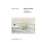 Quote e orizzonti. Carlo Scarpa e i paesaggi veneti. Ediz. illustrata