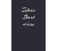 Quote Notebook - Ideas Start Here: Wide Ruled Paper Journal | 110 Pages, 6" x 9", Matte Cover | Elegant Notebook for Journaling, Note-Taking, and More