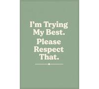 Quote Notebook: I'm Trying My Best, Please Respect That: A Self-Care Journal for Burnout, Healing & Everyday Survival