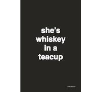 Quote notebook - she’s whiskey in a teacup: 4x6” blank journal - grid paper 1/5” square - 240 pgs