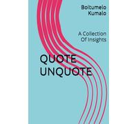 QUOTE UNQUOTE: A Collection Of Insights