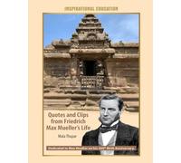 Quotes and Clips from Friedrich Max Mueller’s Life
