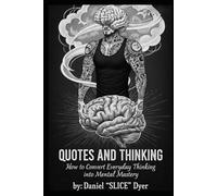 QUOTES AND THINKING: How to Convert Everday Thinking into Mental Mastery