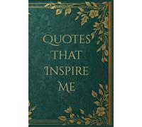Quotes I Heard That Inspired Me: “A Personal Journal for Capturing Inspiring Quotes, Memorable Sayings, and Words of Wisdom”