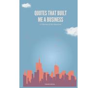 Quotes that Built me a Business: A Collection of my Motivation