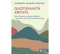 Quotidianità abitata. Una riflessione teologica, biblica e spirituale sulla vita nascosta di Gesù