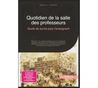 Quotidien de la salle des professeurs: Guide de survie pour l'enseignant