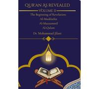 Quran as revealed Vol II Bringing Humanity from Darkness into Light: Al-Muddathir Al-Muzzammil Al-qalam