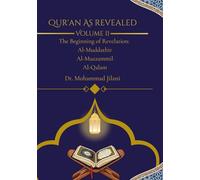 Quran as revealed Vol II Bringing Humanity from Darkness into Light: Al-Muddathir Al-Muzzammil Al-qalam