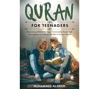 Quran for Teenagers: Discovering Allah’s Message, Overcoming Doubt, and Growing into a Confident Muslim in Today’s World