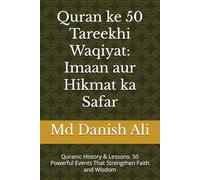 Quran ke 50 Tareekhi Waqiyat: Imaan aur Hikmat ka Safar: Quranic History & Lessons: 50 Powerful Events That Strengthen Faith and Wisdom