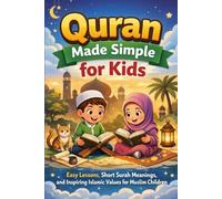 Quran Made Simple for Kids: Easy Lessons, Short Surah Meanings, and Inspiring Islamic Values for Muslim Children