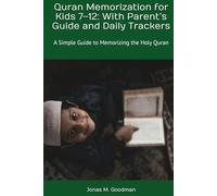 Quran Memorization for Kids 7-12: With Parent’s Guide and Daily Trackers: A Simple Guide to Memorizing the Holy Quran