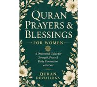 Quran Prayers & Blessings for Women: A Devotional Guide for Strength, Peace & Daily Connection with God