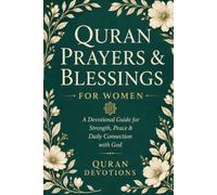 Quran Prayers & Blessings for Women: A Devotional Guide for Strength, Peace & Daily Connection with God