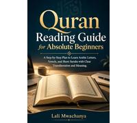 Quran Reading Guide for Absolute Beginners: A Step-by-Step Plan to Learn Arabic Letters, Vowels, and Short Surahs with Clear Transliteration and Meaning