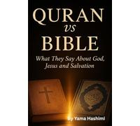Quran vs Bible: What They Say About God, Jesus and Salvation