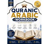 Quranic Arabic Workbook: Learn Quranic Vocabulary, Arabic Roots, Grammar & Verse Analysis Through Guided Practice